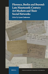 Florence, Berlin and Beyond: Late Nineteenth-Century Art Markets and their Social Networks by Lynn Catterson, 9789004419902