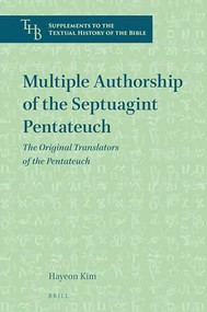 Multiple Authorship of the Septuagint Pentateuch (The Original Translators of the Pentateuch) by Hayeon Kim, 9789004420519