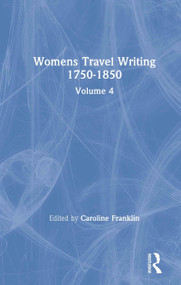 Womens Travel Writing 1750-1850 (Volume 4) by Caroline Franklin, 9780415320382