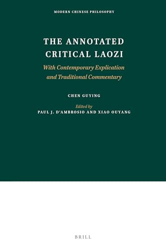 The Annotated Critical Laozi (With Contemporary Explication and Traditional Commentary) by Paul D'Ambrosio, Ouyang Xiao, Guying Chen, 9789004421578
