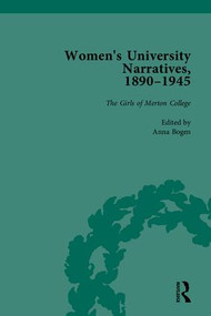 Women's University Narratives, 1890-1945, Part I (Key Texts) by Anna Bogen, 9781848935228