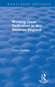 Working Class Radicalism in Mid-Victorian England by Trygve Tholfsen, 9780367858315