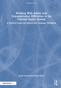 Working With Adults with Communication Difficulties in the Criminal Justice System (A Practical Guide for Speech and Language Therapists) by Jacqui Learoyd, Karen Bryan, 9781032265315
