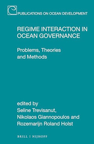 Regime Interaction in Ocean Governance (Problems, Theories and Methods) by Seline Trevisanut, Nikolaos Giannopoulos, Rozemarijn Roland Holst, 9789004422094
