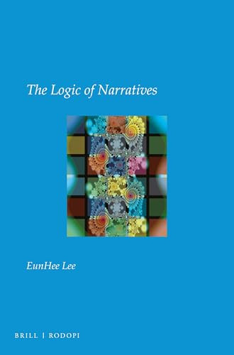The Logic of Narratives by EunHee Lee, 9789004422124
