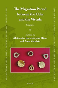 The Migration Period between the Oder and the Vistula (2 vols) by Aleksander Bursche, John Hines, Anna Zapolska, 9789004422407