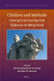 Children and Methods (Listening To and Learning From Children in the Biblical World) by Kristine Henriksen Garroway, John W. Martens, 9789004423398
