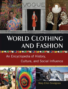 World Clothing and Fashion (An Encyclopedia of History, Culture, and Social Influence) by Mary Ellen Snodgrass, 9781138039902