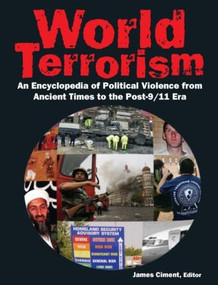 World Terrorism: An Encyclopedia of Political Violence from Ancient Times to the Post-9/11 Era by James Ciment, 9780765682840