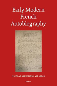 Early Modern French Autobiography by Nicolae Alexandru Virastau, 9789004424418