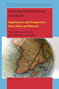 Teaching African History in Schools (Experiences and Perspectives from Africa and Beyond) by Denise Bentrovato, Johan Wassermann, 9789004425415