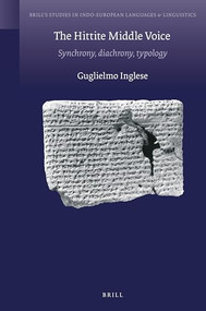 The Hittite Middle Voice (Synchrony, Diachrony, Typology) by Guglielmo Inglese, 9789004425439
