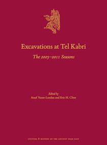 Excavations at Tel Kabri (The 2005-2011 Seasons) by Assaf Yasur-Landau, Eric H. Cline, 9789004425712