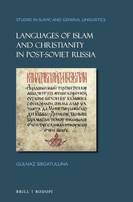 Languages of Islam and Christianity in Post-Soviet Russia by Gulnaz Sibgatullina, 9789004426443
