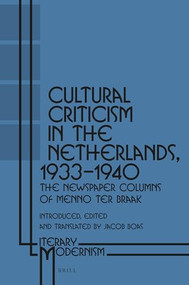 Cultural Criticism in the Netherlands, 1933-1940 (The Newspaper Columns of Menno ter Braak) by Jacob Boas, 9789004426597