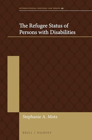 The Refugee Status of Persons with Disabilities by Stephanie Anna Motz, 9789004427297