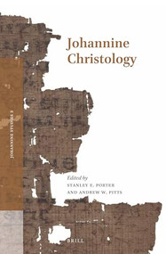 Johannine Christology by Stanley E. Porter, Andrew W. Pitts, 9789004427365
