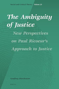 The Ambiguity of Justice: New Perspectives on Paul Ricoeur's Approach to Justice by Geoffrey Dierckxsens, 9789004427938