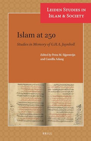 Islam at 250 (Studies in Memory of G.H.A. Juynboll) by Petra M. Sijpesteijn, Camilla Adang, 9789004427945