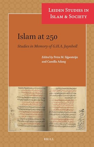 Islam at 250 (Studies in Memory of G.H.A. Juynboll) by Petra M. Sijpesteijn, Camilla Adang, 9789004427945