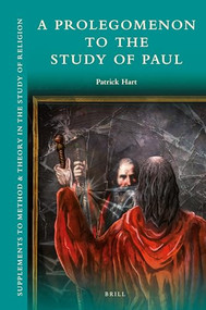 A Prolegomenon to the Study of Paul by Patrick Hart, 9789004428515