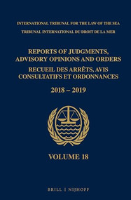 Reports of Judgments, Advisory Opinions and Orders/ Receuil des arrets, avis consultatifs et ordonnances, Volume 18 (2018-2019) by Intl. Tribunal for the Law of the Sea, 9789004429857