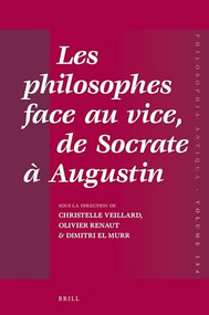 Les philosophes face au vice, de Socrate à Augustin by Christelle Veillard, Olivier Renaut, Dimitri El Murr, 9789004432383