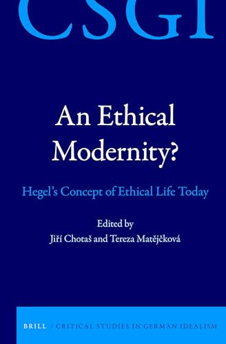 An Ethical Modernity? (Hegel's Concept of Ethical Life Today) by Jiří Chotaš, Tereza Matějčková, 9789004432574