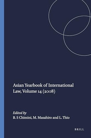 Asian Yearbook of International Law, Volume 14 (2008) by B S Chimini, Miyoshi Masahiro, Li-Ann Thio, 9789004433793