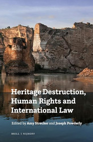Heritage Destruction, Human Rights and International Law by Amy Strecker, Joseph Powderly, 9789004433991