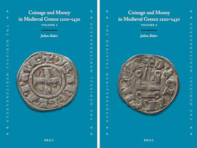 Coinage and Money in Medieval Greece 1200-1430 (2 vols.) by Julian Baker, 9789004434349
