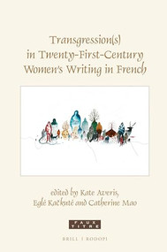 Transgression(s) in Twenty-First-Century Women's Writing in French by Kate Averis, Eglė Kačkutė, Catherine Mao, 9789004435698