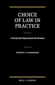 Choice of Law in Practice (A Twenty-Year Report from the Trenches (Set of 3)) by Symeon Symeonides, 9789004435872