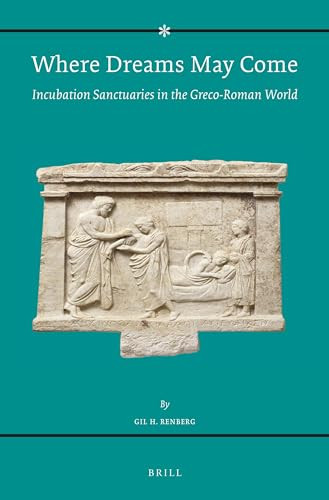 Where Dreams May Come (2 vol. set) (Incubation Sanctuaries in the Greco-Roman World) by Gil Renberg, 9789004299764