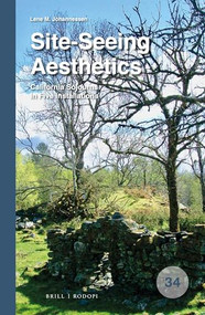 Site-Seeing Aesthetics (California Sojourns in Five Installations) by Lene M. Johannessen, 9789004437999