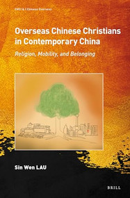 Overseas Chinese Christians in Contemporary China (Religion, Mobility, and Belonging) by Sin Wen Lau, 9789004438552