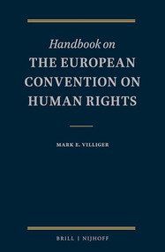 Handbook on the European Convention on Human Rights by Mark Eugen Villiger, 9789004440012