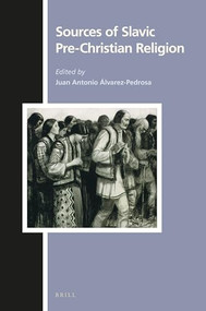 Sources of Slavic Pre-Christian Religion by Juan Antonio Álvarez-Pedrosa, 9789004440616