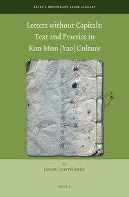 Letters Without Capitals: Text and Practice in Kim Mun (Yao) Culture by Jacob Cawthorne, 9789004442214