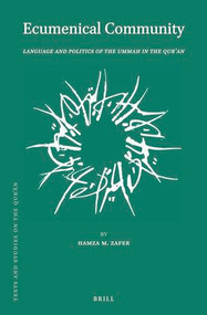 Ecumenical Community (Language and Politics of the Ummah in the Qurʾan) by Hamza M. Zafer, 9789004442986