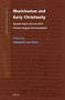 Manichaeism and Early Christianity (Selected Papers from the 2019 Pretoria Congress and Consultation) by Johannes van Oort, 9789004445451