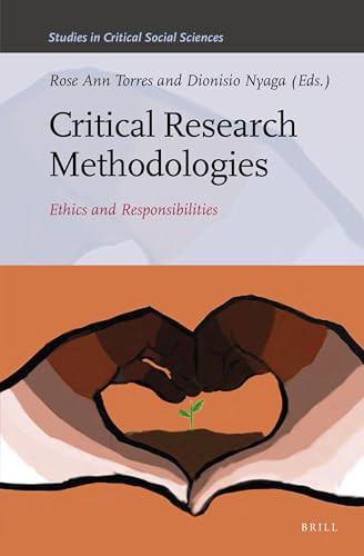 Critical Research Methodologies (Ethics and Responsibilities) by Rose Ann Torres, Dionisio Nyaga, 9789004445550