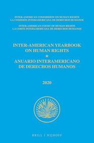 Inter-American Yearbook on Human Rights / Anuario Interamericano de Derechos Humanos, Volume 36 (2020) (VOLUME I) by Inter-American Commission on Human Rights, 9789004445604