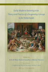 Early Modern Sovereignties (Theory and Practice of a Burgeoning Concept in the Netherlands) by Erik De Bom, Randall C.H. Lesaffer, Werner Thomas, 9789004446045