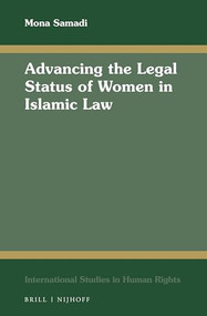 Advancing the Legal Status of Women in Islamic Law by Mona Samadi, 9789004446939