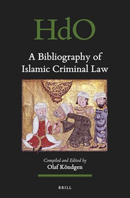 A Bibliography of Islamic Criminal Law by Olaf Köndgen, 9789004447509