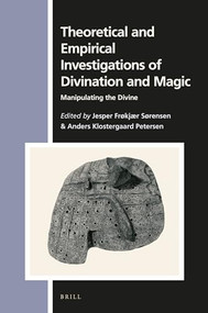 Theoretical and Empirical Investigations of Divination and Magic (Manipulating the Divine) by Jesper Sørensen, Anders Klostergaard Petersen, 9789004447578
