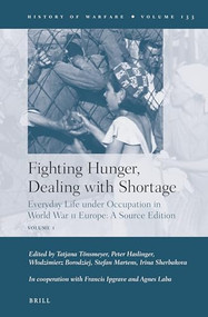 Fighting Hunger, Dealing with Shortage (2 vols) (Everyday Life under Occupation in World War II Europe: A Source Edition) by Tatjana Tönsmeyer, Peter Haslinger, 9789004448247