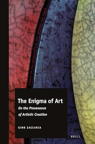 The Enigma of Art: On the Provenance of Artistic Creation by Gino Zaccaria, 9789004448704