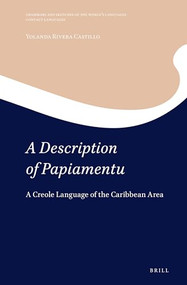 A Description of Papiamentu (A Creole Language of the Caribbean Area) by Yolanda Rivera Castillo, 9789004448827